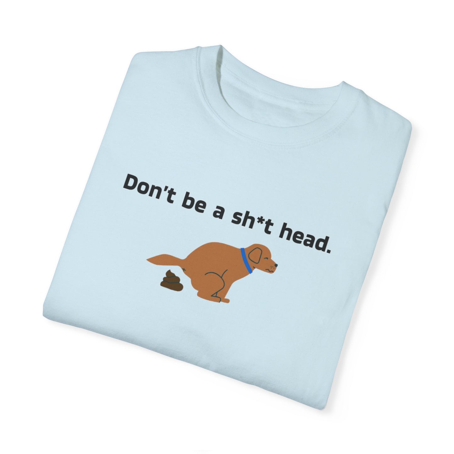 Dont be crappy dog T-Shirt