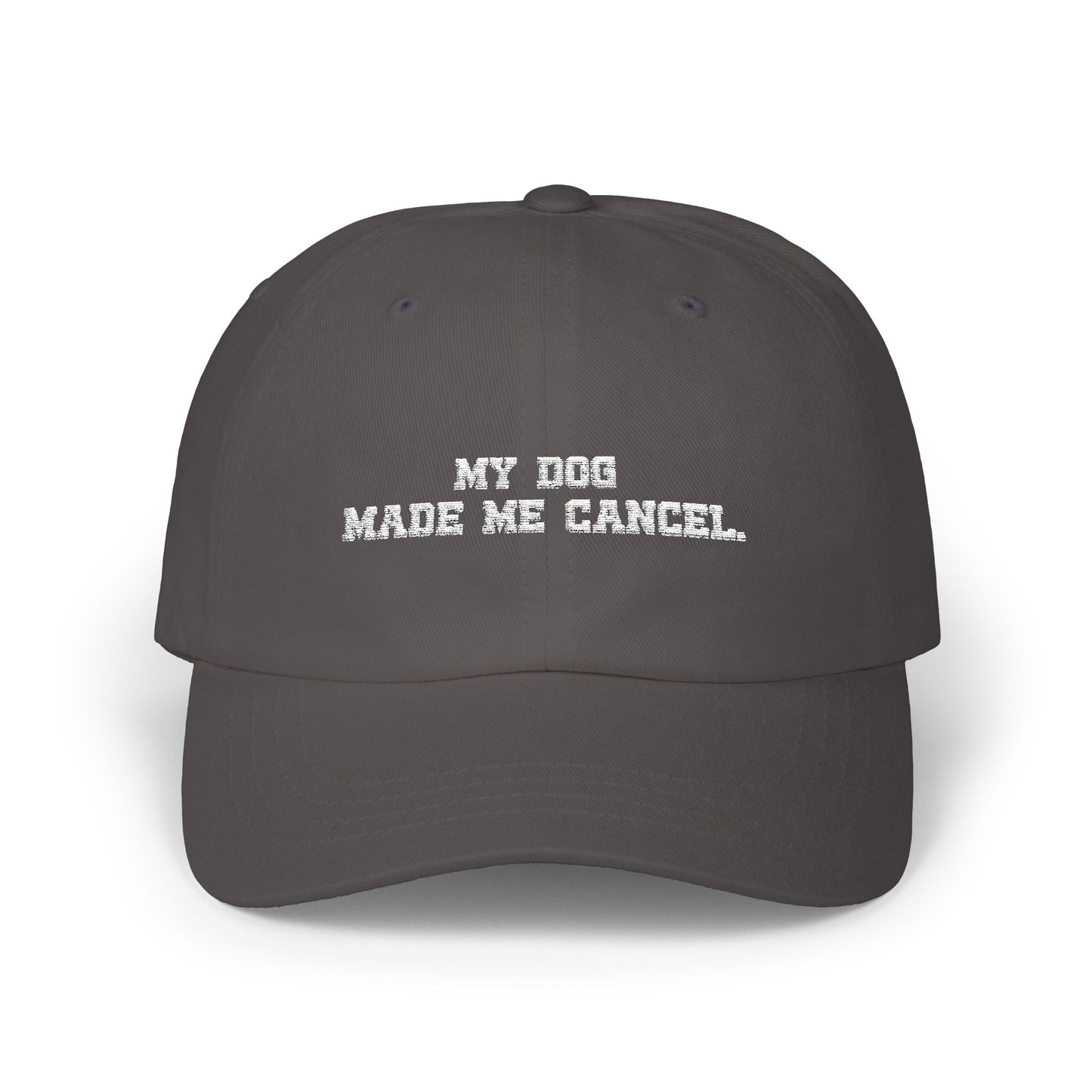'My Dog made me cancel' Embroidered Cap