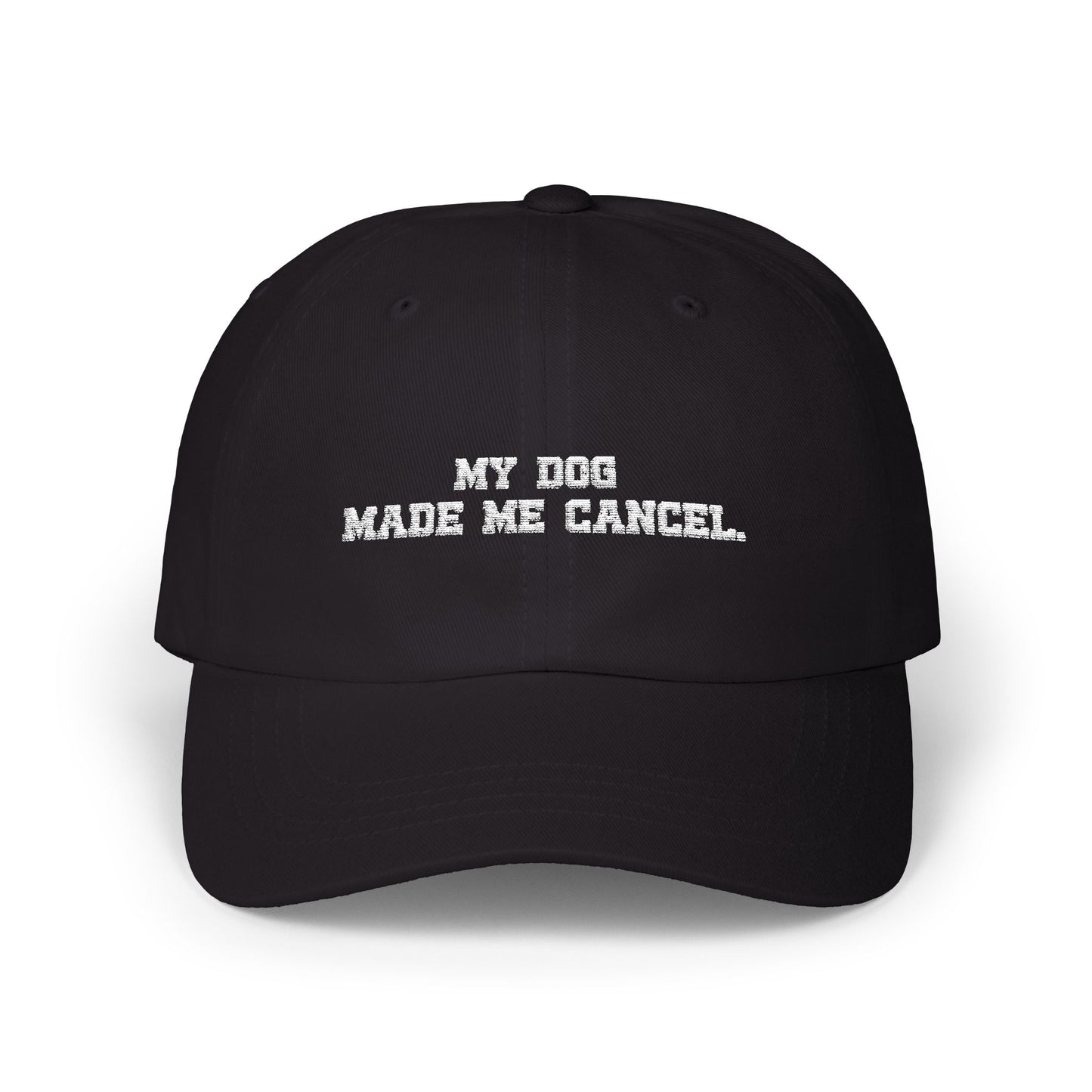 'My Dog made me cancel' Embroidered Cap