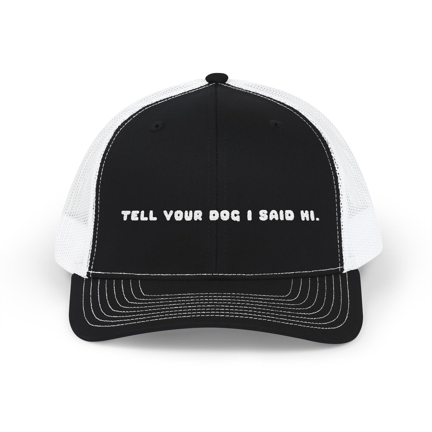 Tell Your Dog I Said Hi Embroidered Trucker Hat