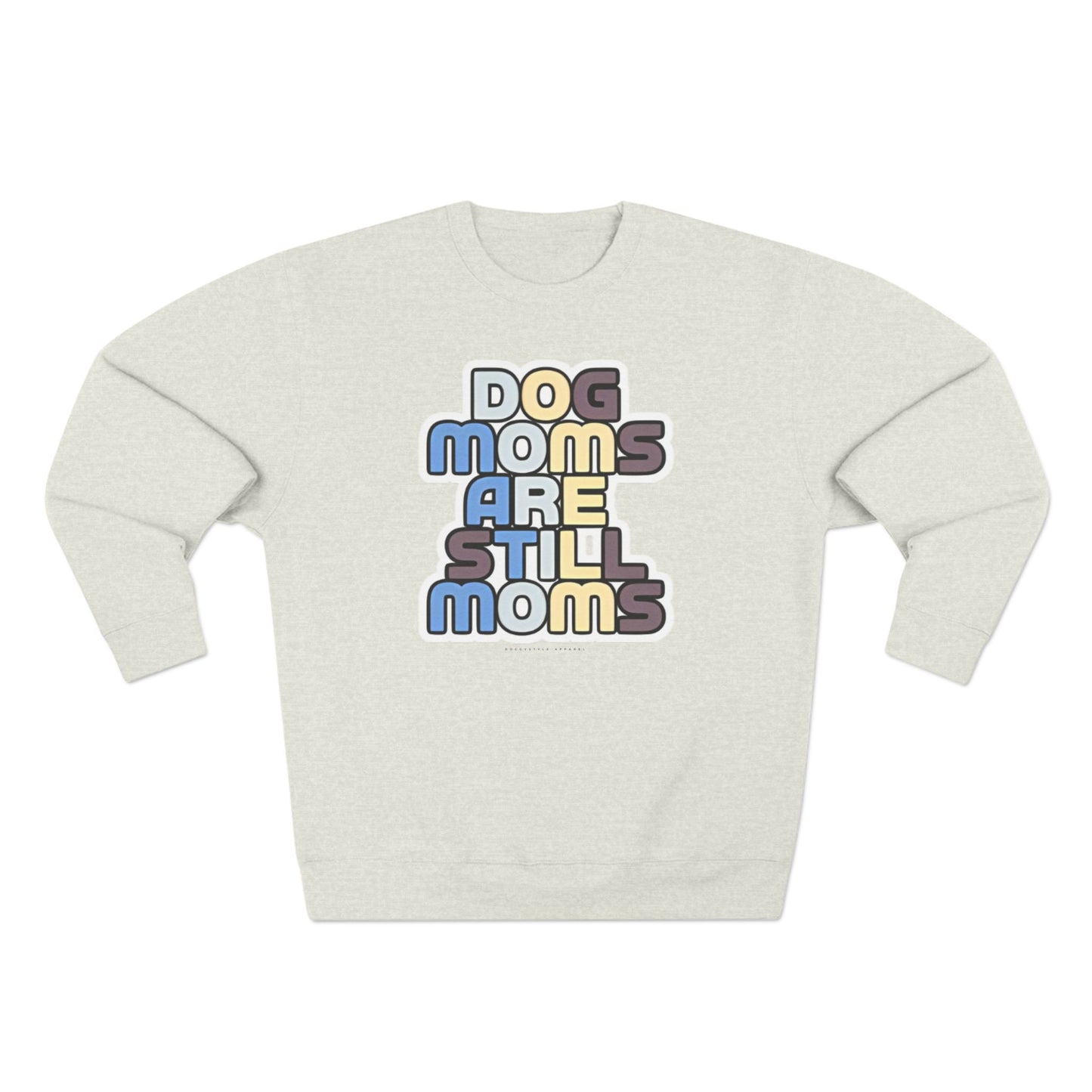 Dog Moms Are Still Moms Crewneck Sweatshirt