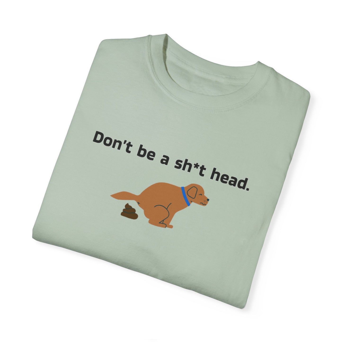 Dont be crappy dog T-Shirt