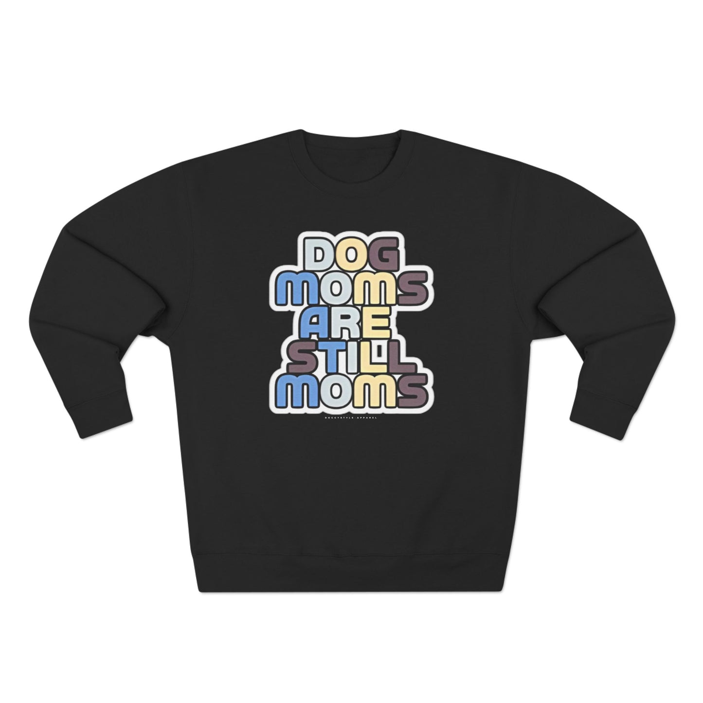 Dog Moms Are Still Moms Crewneck Sweatshirt