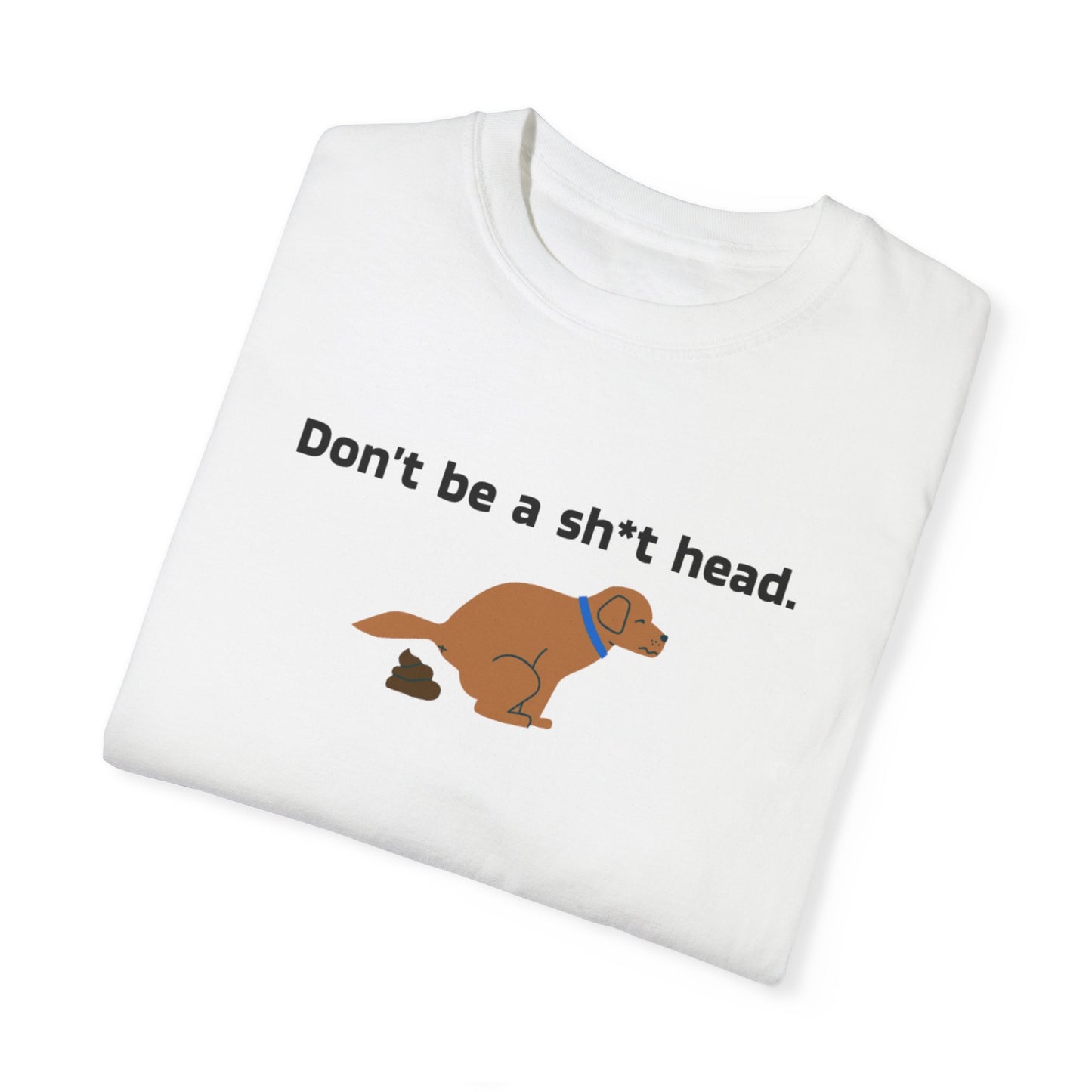 Dont be crappy dog T-Shirt