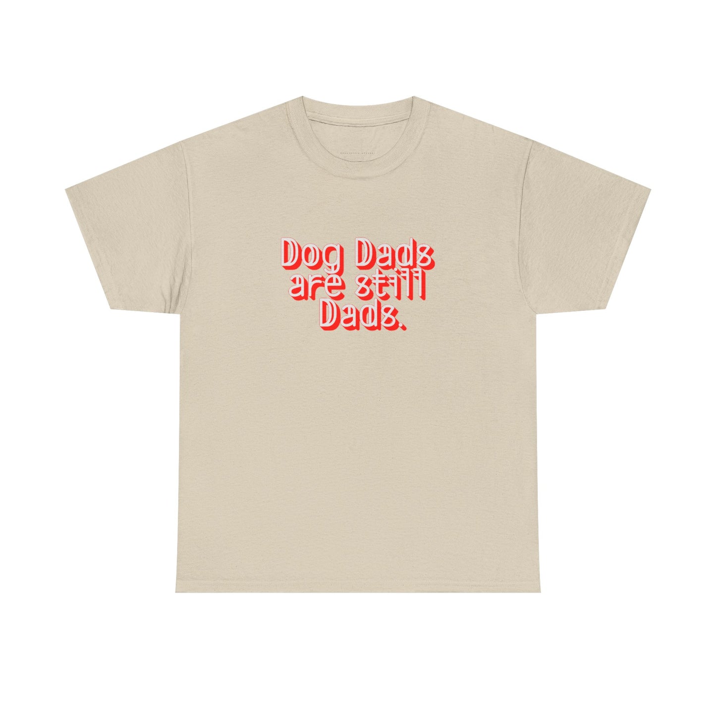 Dog Dads are still Dads Soft style Tee