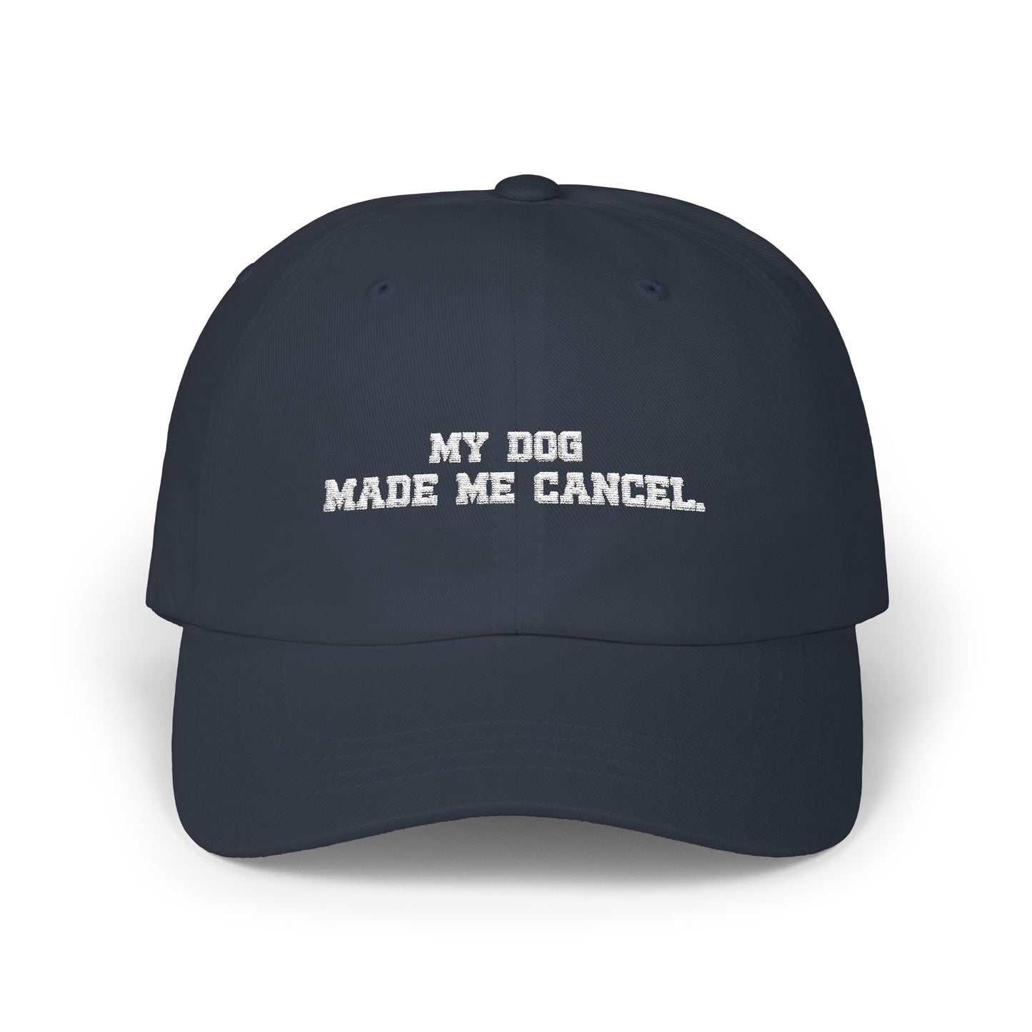 'My Dog made me cancel' Embroidered Cap