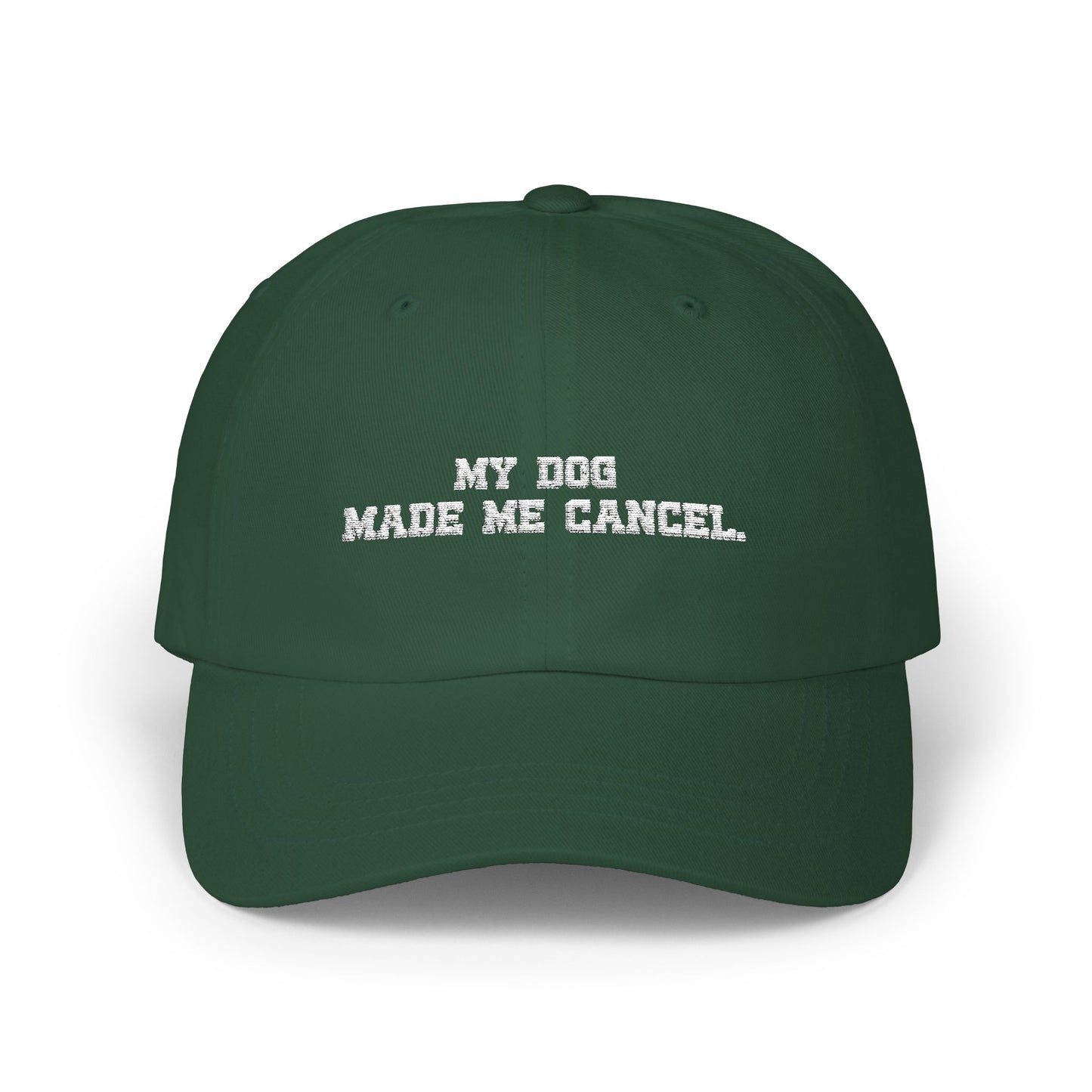 'My Dog made me cancel' Embroidered Cap