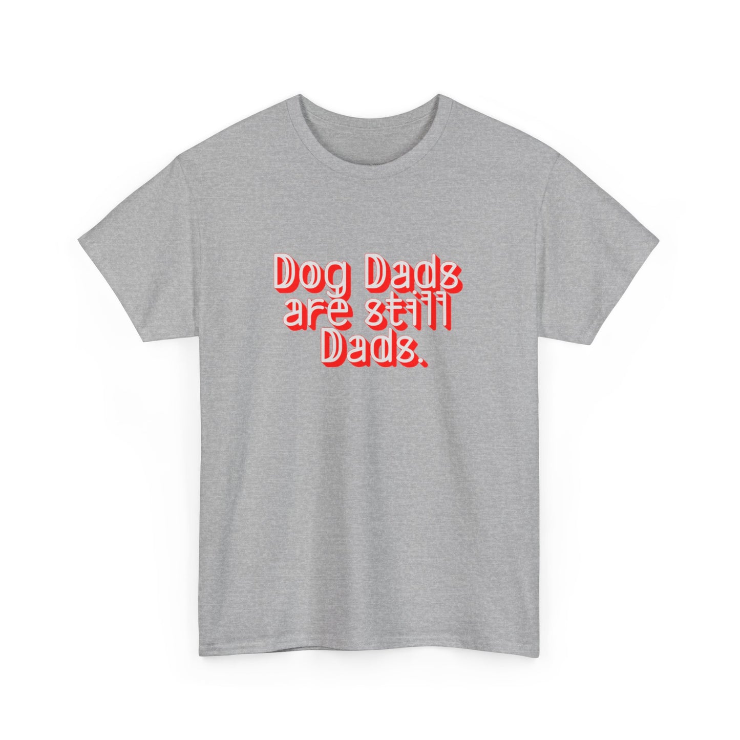 Dog Dads are still Dads Soft style Tee