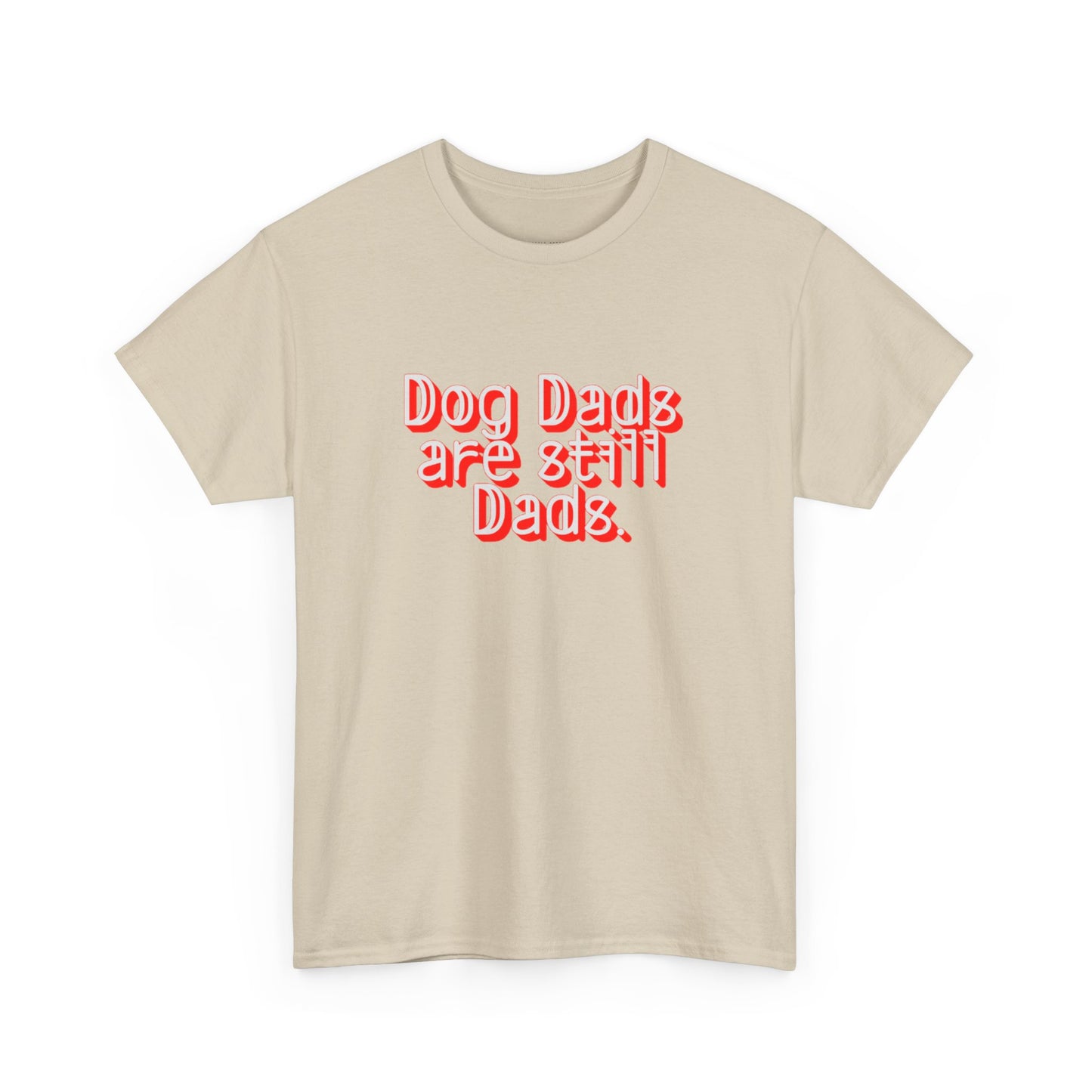 Dog Dads are still Dads Soft style Tee