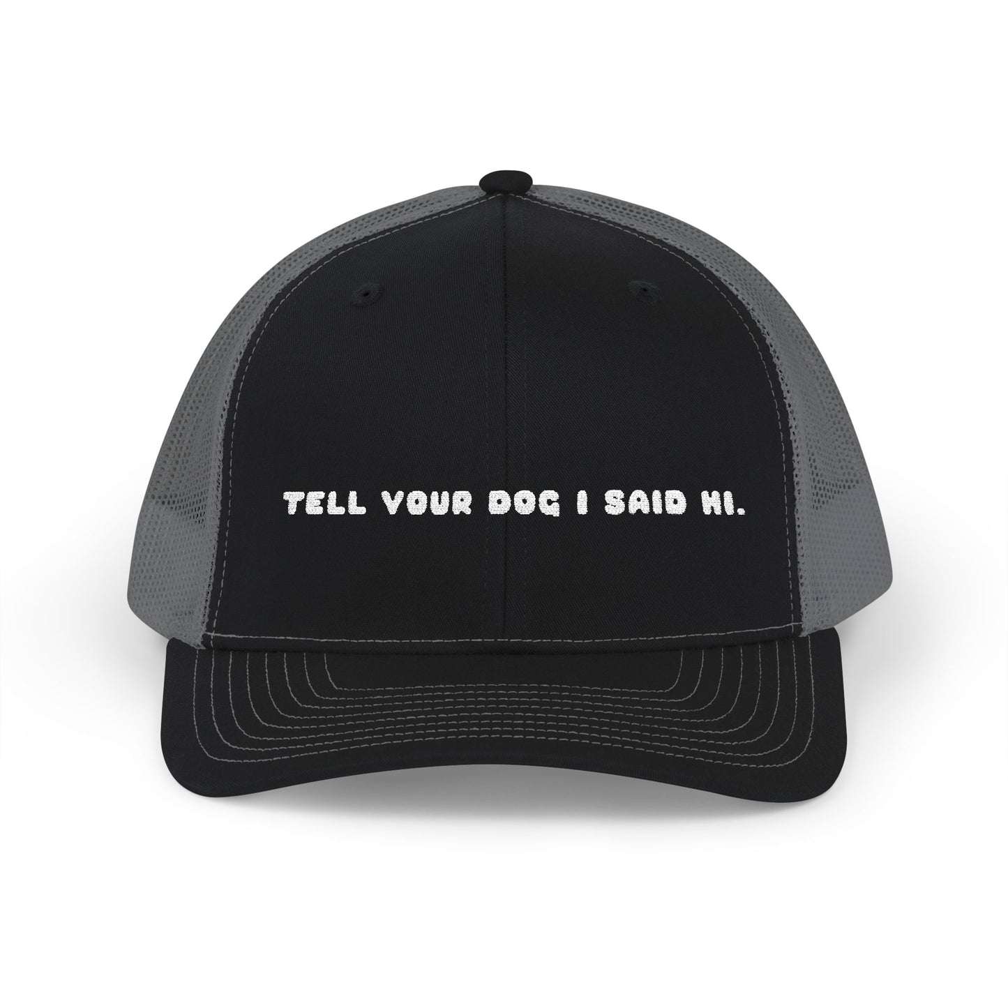 Tell Your Dog I Said Hi Embroidered Trucker Hat