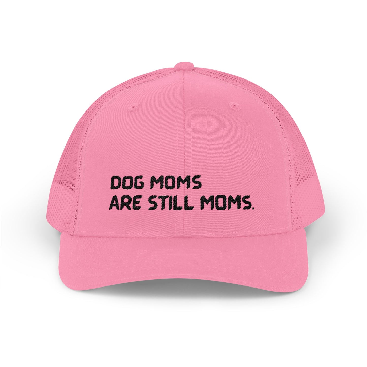 Dog Moms are still Moms Trucker Hat