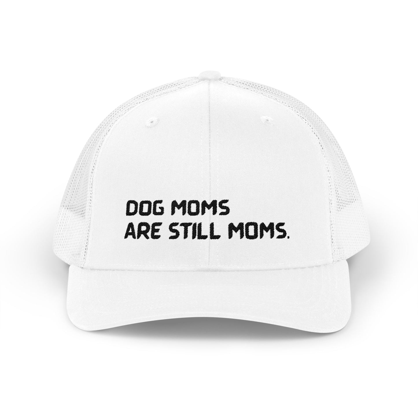 Dog Moms are still Moms Trucker Hat