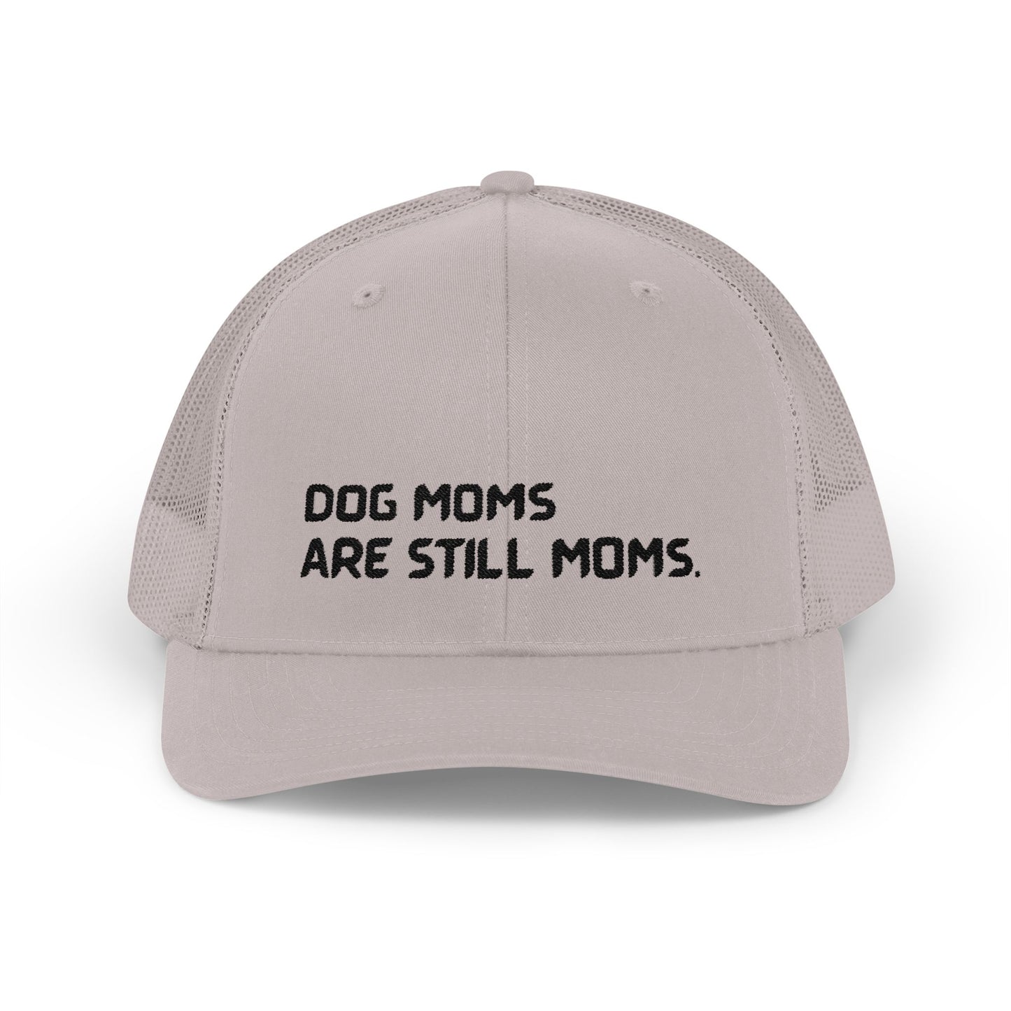 Dog Moms are still Moms Trucker Hat