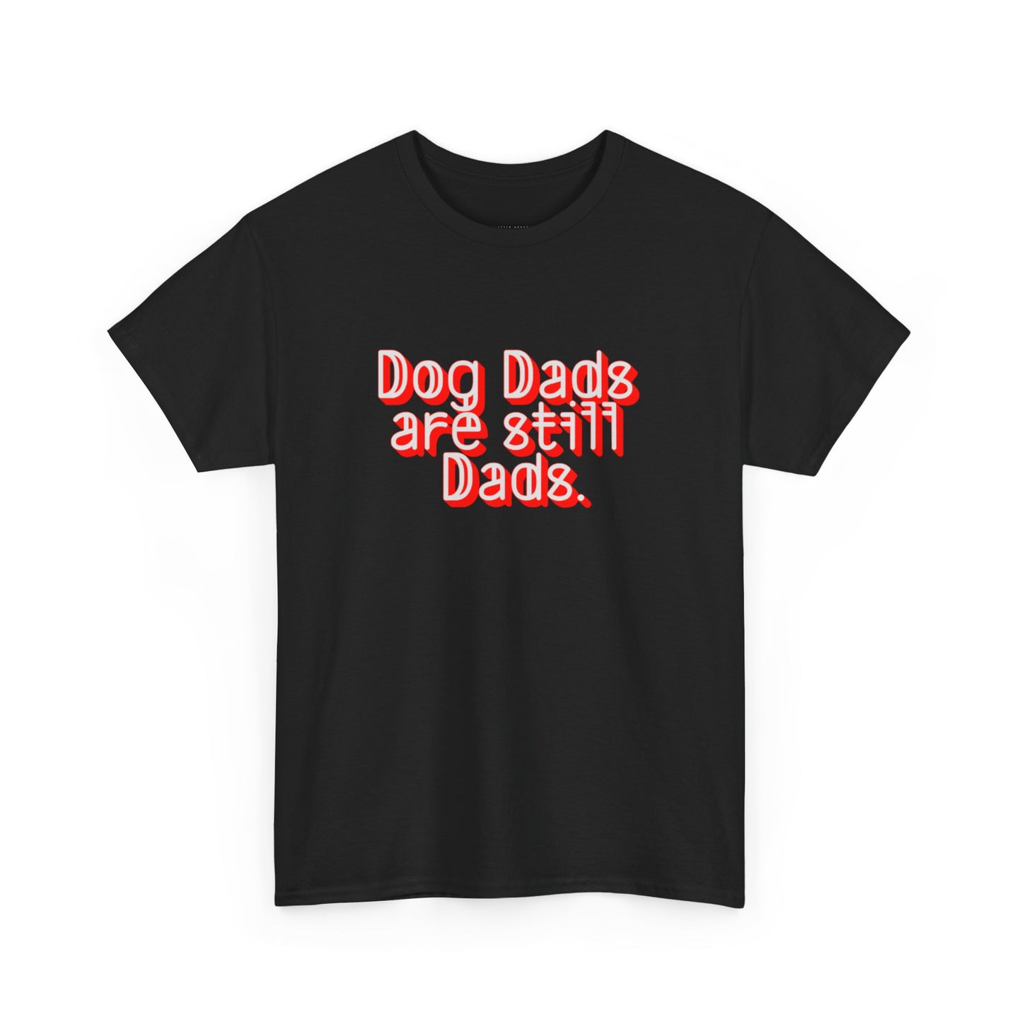 Dog Dads are still Dads Soft style Tee